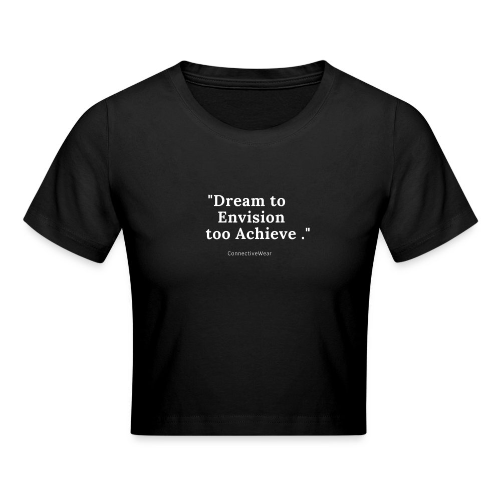 Dream to Envision to Achieve Crop T-Shirt - black