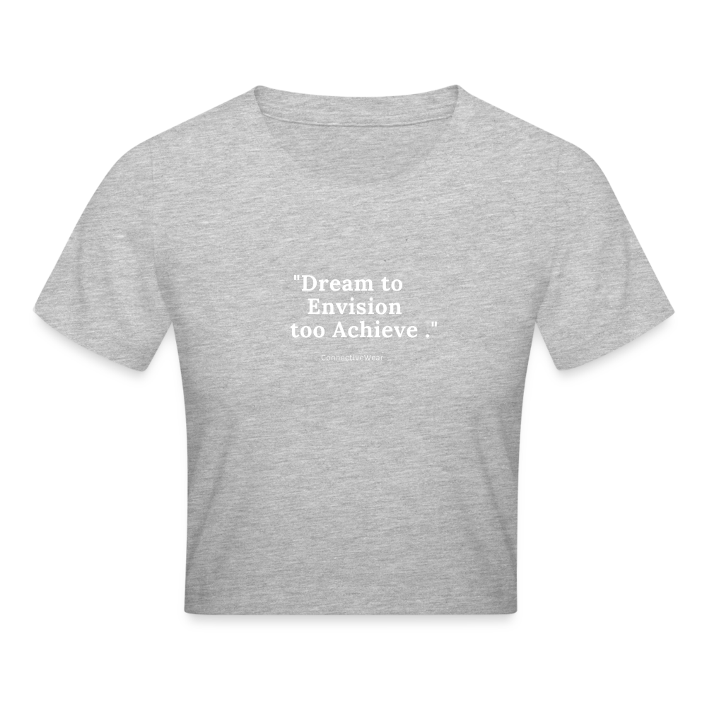 Dream to Envision to Achieve Crop T-Shirt - heather grey