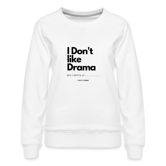 I Don't Like Drama Sweatshirt - white