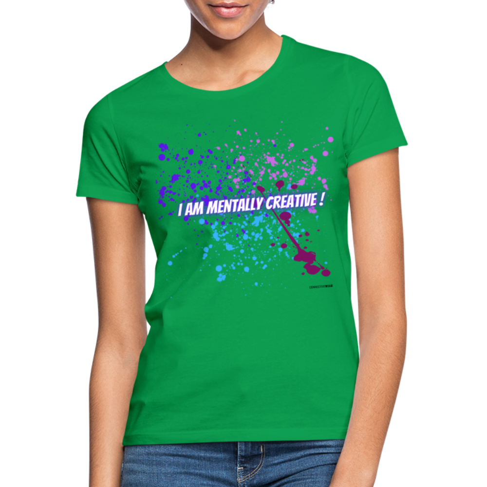 I am Mentally Creative ! Women's T-Shirt - kelly green