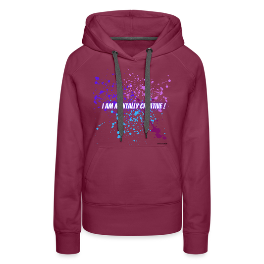 I am Mentally Creative ! Women’s Premium Hoodie - bordeaux