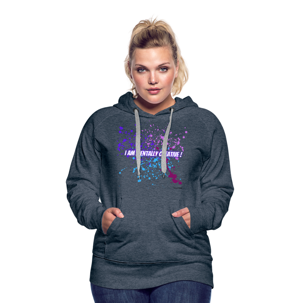 I am Mentally Creative ! Women’s Premium Hoodie - heather denim