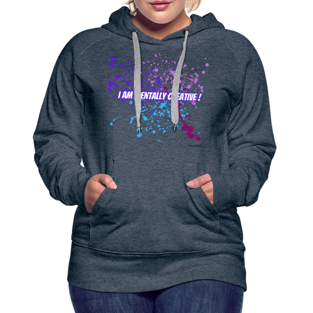 I am Mentally Creative ! Women’s Premium Hoodie - heather denim