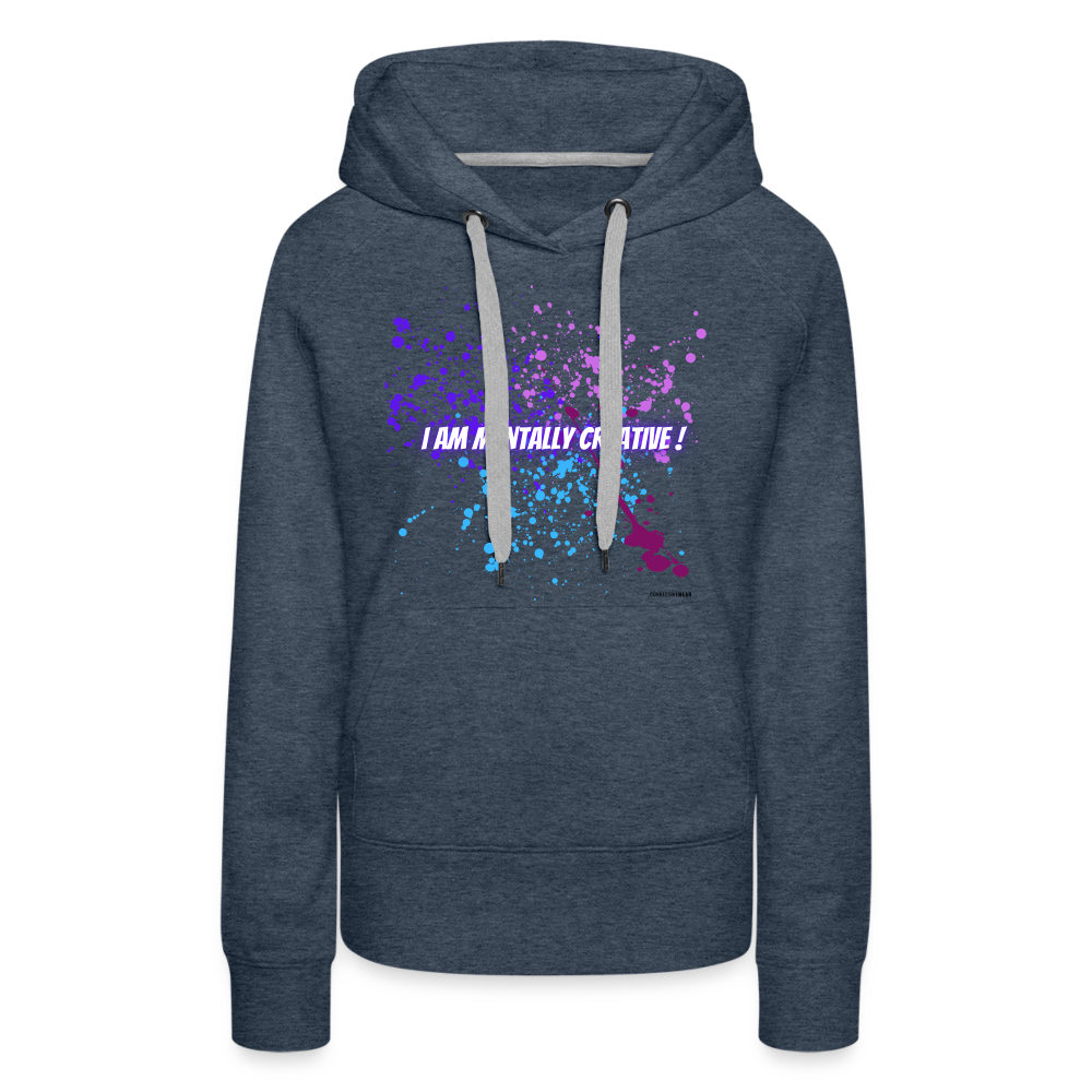 I am Mentally Creative ! Women’s Premium Hoodie - heather denim