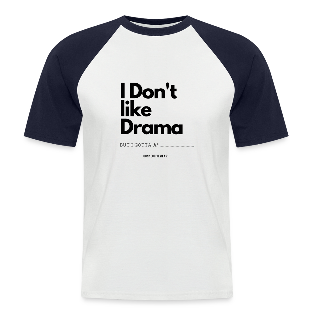 I Don't Like Drama Men’s Baseball T-Shirt - white/navy