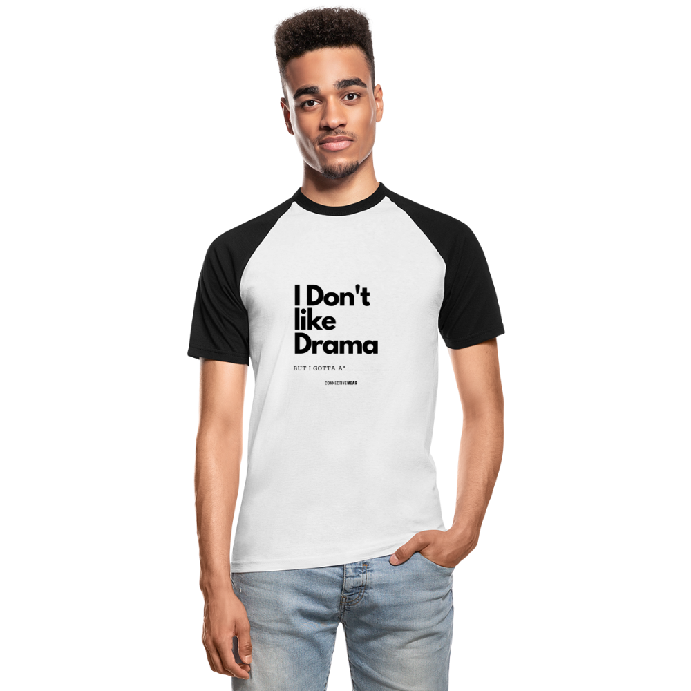 I Don't Like Drama Men’s Baseball T-Shirt - white/black