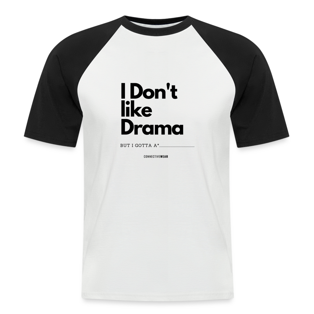 I Don't Like Drama Men’s Baseball T-Shirt - white/black