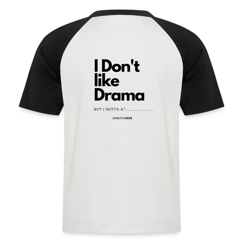 I Don't Like Drama Men’s Baseball T-Shirt - white/black