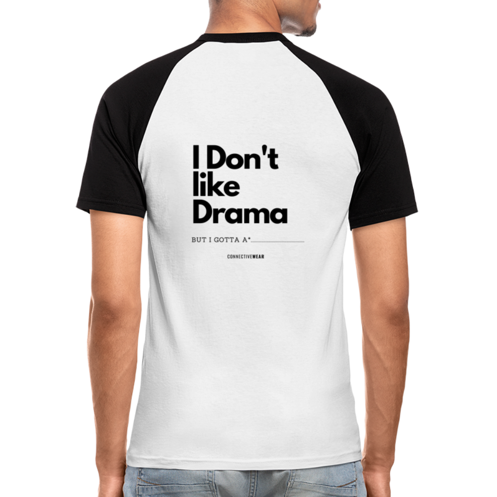 I Don't Like Drama Men’s Baseball T-Shirt - white/black