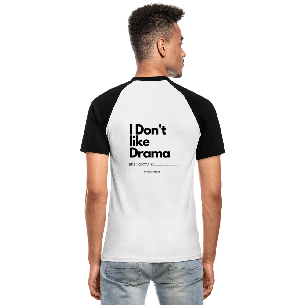 I Don't Like Drama Men’s Baseball T-Shirt - white/black