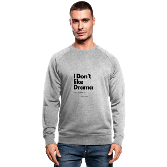 I Don't Like Drama Men’s Sweatshirt - heather grey