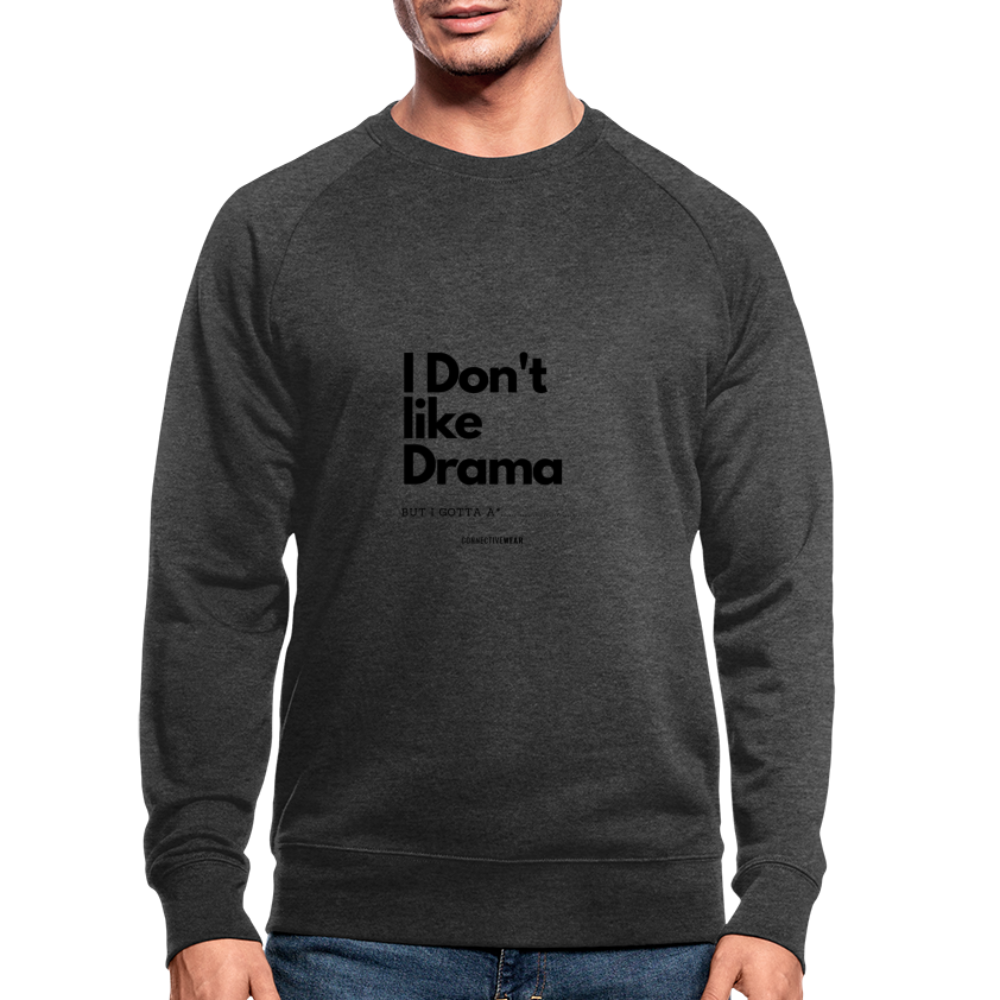 I Don't Like Drama Men’s Sweatshirt - dark grey heather