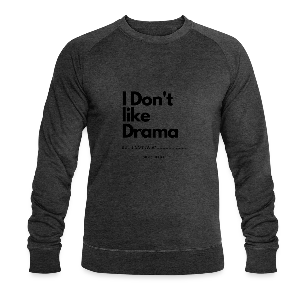 I Don't Like Drama Men’s Sweatshirt - dark grey heather