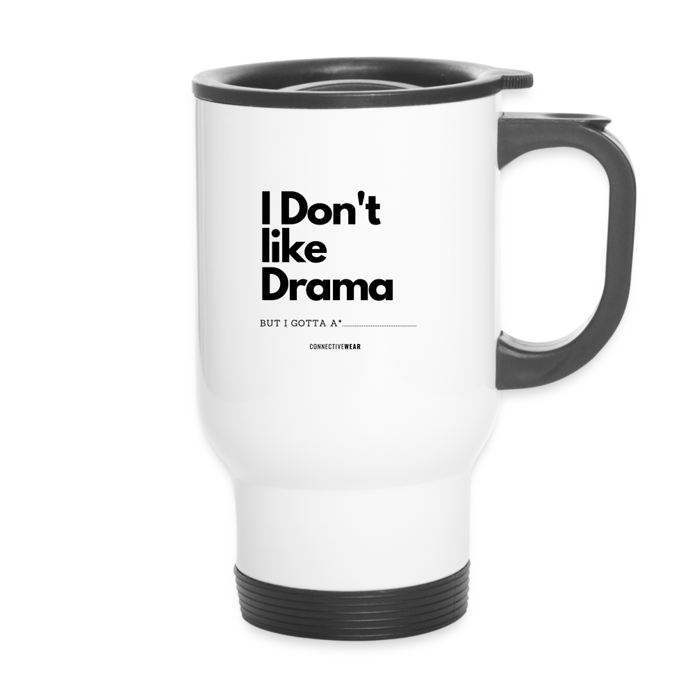 I Don't Like Drama Travel Mug - white