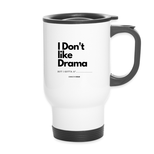 I Don't Like Drama Travel Mug - white