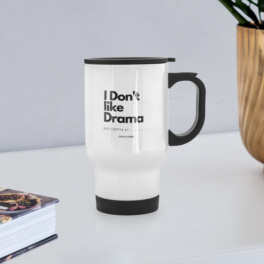 I Don't Like Drama Travel Mug - white