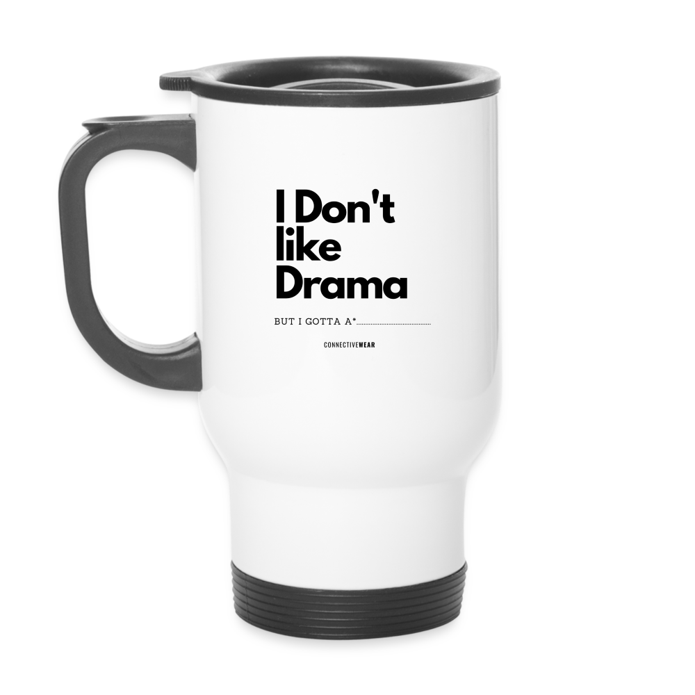 I Don't Like Drama Travel Mug - white