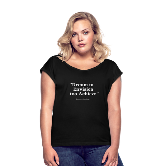 Dream to Envision to Achieve Women’s rolled up sleeves T-Shirt - black