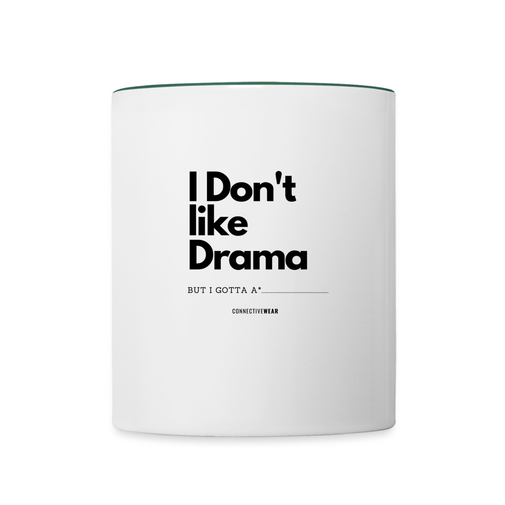 I Don't Like Drama Mug - white/dark green